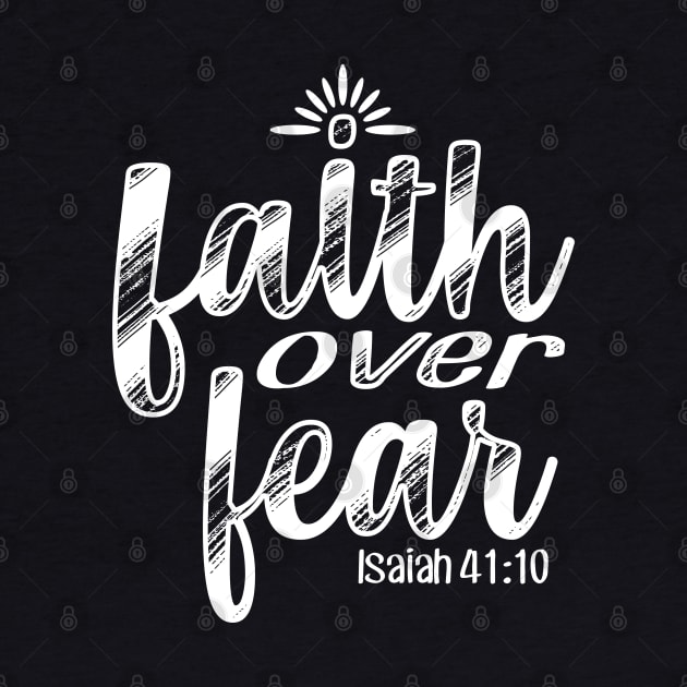 Faith Over Fear - Isaiah 41:10 by PacPrintwear8